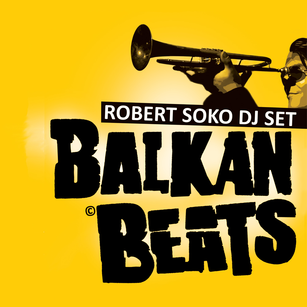 BalkanBeats Party: ROBERT SOKO (Berlin)  | BIERGARTEN GEÖFFNET ab 12.00 Uhr